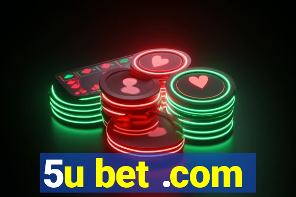 5u bet .com